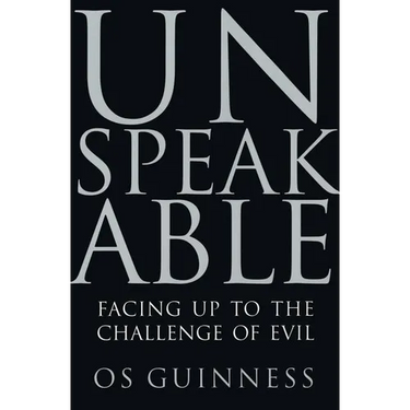 Unspeakable: Facing Up to the Challenge of Evil