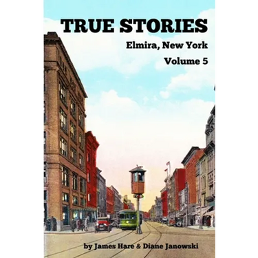 True Stories Elmira, New York Volume 5