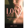 Love Over Lust: How Love Conquered the Power of Addiction