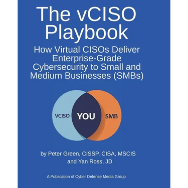 The vCISO Playbook: How Virtual CISOs Deliver Enterprise-Grade Cybersecurity to Small and Medium Businesses (SMBs)