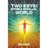Two Keys to Enter a Parallel World