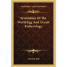 Symbolism Of The World Egg And Occult Embryology