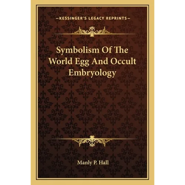 Symbolism Of The World Egg And Occult Embryology