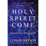 Holy Spirit Come: Releasing Your Spiritual Gifts