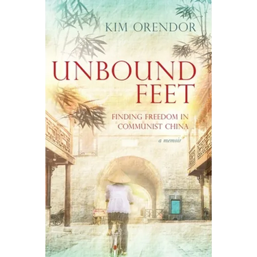 Unbound Feet: Finding Freedom in Communist China