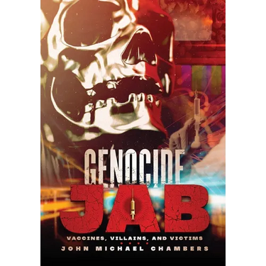 Genocide Jab: Vaccines, Villains, and Victims