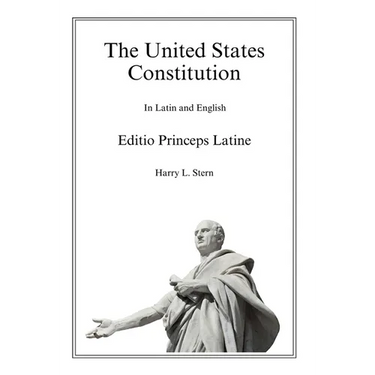 The United States Constitution - Editio Princeps Latine