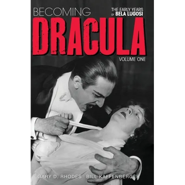 Becoming Dracula - The Early Years of Bela Lugosi Vol. 1 (hardback)