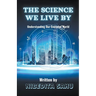 The Science We Live By
