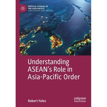 Understanding Asean's Role in Asia-Pacific Order