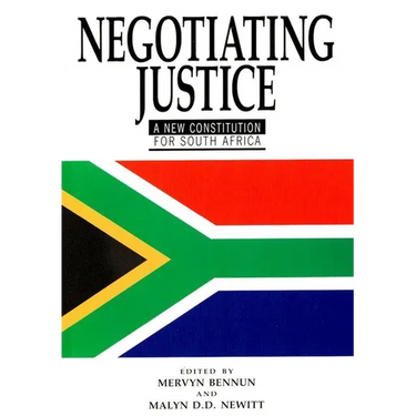 Negotiating Justice: A New Constitution for South Africa