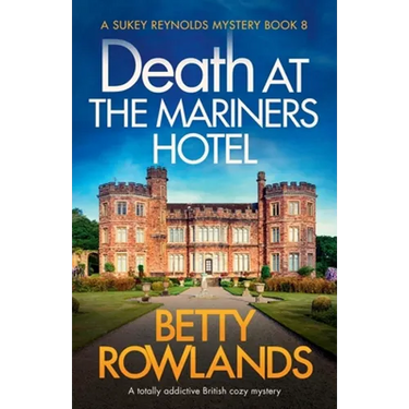 Death at the Mariners Hotel: A totally addictive British cozy mystery