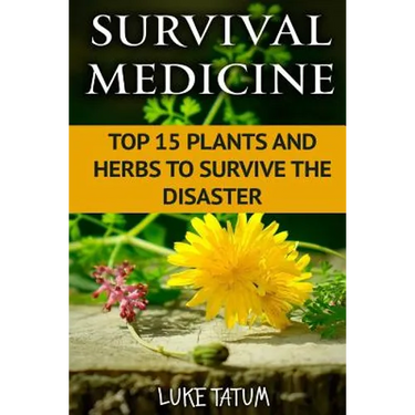 Survival Medicine: Top 15 Plants and Herbs To Survive The Disaster