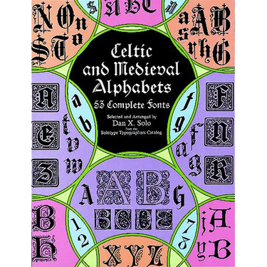 Celtic and Medieval Alphabets: 53 Complete Fonts
