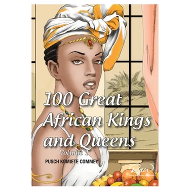 100 Great African Kings and Queens ( Volume 1 ): Contesting for glory and empire