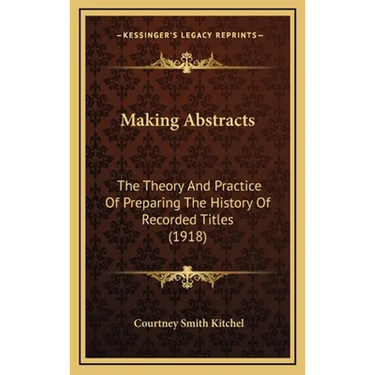 Making Abstracts: The Theory And Practice Of Preparing The History Of Recorded Titles (1918)
