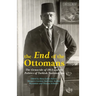 The End of the Ottomans: The Genocide of 1915 and the Politics of Turkish Nationalism