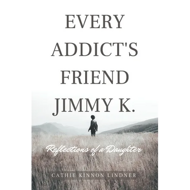 Every Addict's Friend Jimmy K.: Reflections of a Daughter