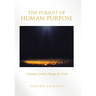 The Pursuit of Human Purpose: A Journey Led by a Hunger for Truth