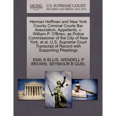 Herman Hoffman and New York County Criminal Courts Bar Association, Appellants, V. William P. O'Brien, as Police Commissioner of the City of New York,