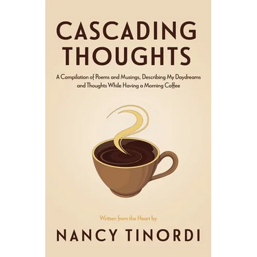 Cascading Thoughts: A Compilation of Poems and Musings, Describing My Daydreams and Thoughts While Having a Morning Coffee
