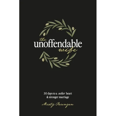 The Unoffendable Wife: 30 days to a softer heart and stronger marriage