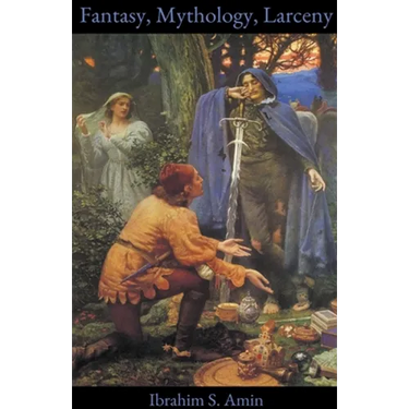 Fantasy, Mythology, Larceny: A Poetry Chapbook