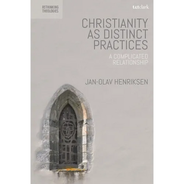 Christianity as Distinct Practices: A Complicated Relationship