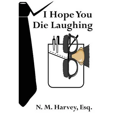 I Hope You Die Laughing: A Beginner's Guide to Estate Planning
