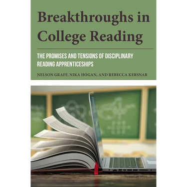 Breakthroughs in College Reading: The Promises and Tensions of Disciplinary Reading Apprenticeships