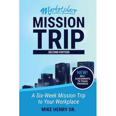Marketplace Mission Trip: A Six-Week Mission Trip to Your Workplace