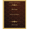 The Cross: Ancient And Modern