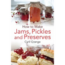 How To Make Jams, Pickles and Preserves