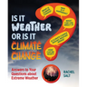 Is It Weather or Is It Climate Change?: Answers to Your Questions about Extreme Weather