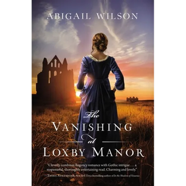 The Vanishing at Loxby Manor: A Regency Mystery