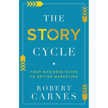 The Story Cycle: Your Business Guide to Better Marketing