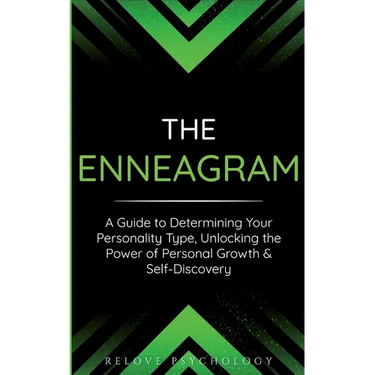The Enneagram: A Guide to Determining Your Personality Type, Unlocking the Power of Personal Growth & Self-Discovery
