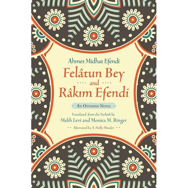 Felâtun Bey and Râkim Efendi: An Ottoman Novel