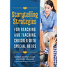 Storytelling Strategies for Reaching and Teaching Children with Special Needs