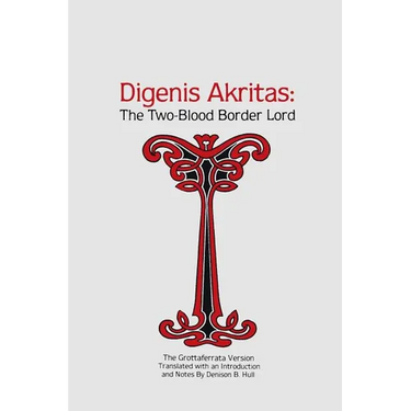 Digenis Akritas: The Two-Blood Border Lord-The Grottaferrata Version