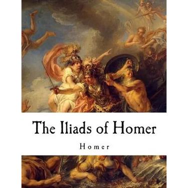 The Iliads of Homer: Homer