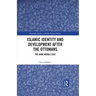 Islamic Identity and Development After the Ottomans: The Arab Middle East