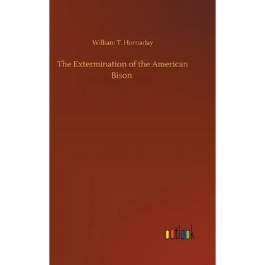 The Extermination of the American Bison