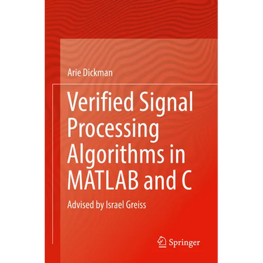 Verified Signal Processing Algorithms in MATLAB and C: Advised by Israel Greiss