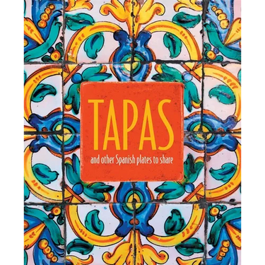 Tapas: And Other Spanish Plates to Share