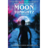 Have You Seen the Moon Tonight?