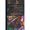A Hand-Book of Proverbs: Comprising an Entire Republication of Ray's Collection of English Proverbs, With His Additions From Foreign Languages,