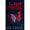 For Your Eyes Only: A forbidden, billionaire-boss romance.