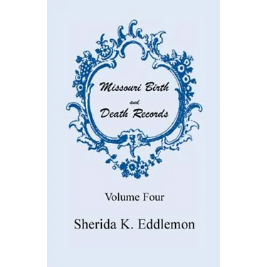 Missouri Birth and Death Records, Volume 4