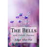 The Bells, and Other Poems Edgar Allan Poe